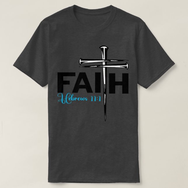Camiseta Faith Cross Nails  Hebrews 11 1 Christian Faith Pr (Diseño del anverso)