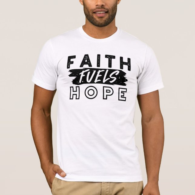 Camiseta Faith Fuels Hope Quote – Uplifting Christian Art (Anverso)