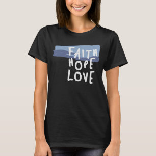 Camiseta Faith Hope Love - Cita cristiana Inspiradora