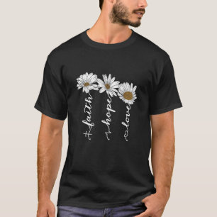 Camiseta Faith Hope Love Daisy Flowers Inspirador Positis