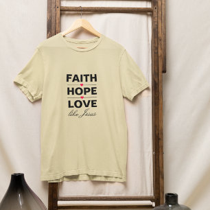 Camiseta Faith Hope Love LIke Jesus