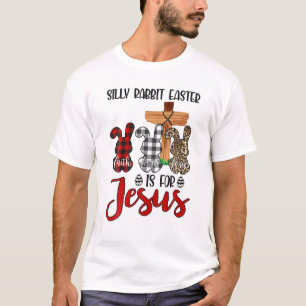 Camiseta Faith Hope Love Silly Rabbit Easter is For Jesus E