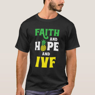 Camiseta Faith Hope Y Ivf Pineapple Ivf Transfer Day