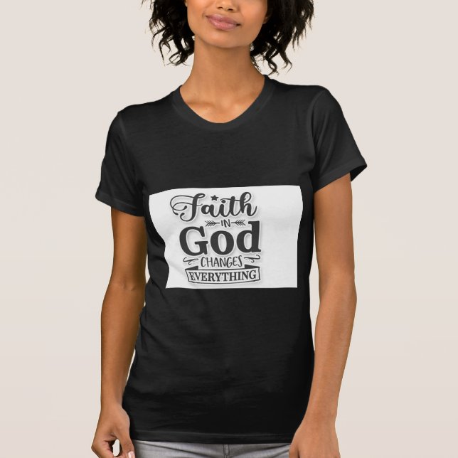 Camiseta Faith In God Changes Everything (Anverso)