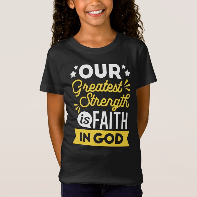 Camiseta Faith in God – Our Greatest Strength Quote (Anverso)