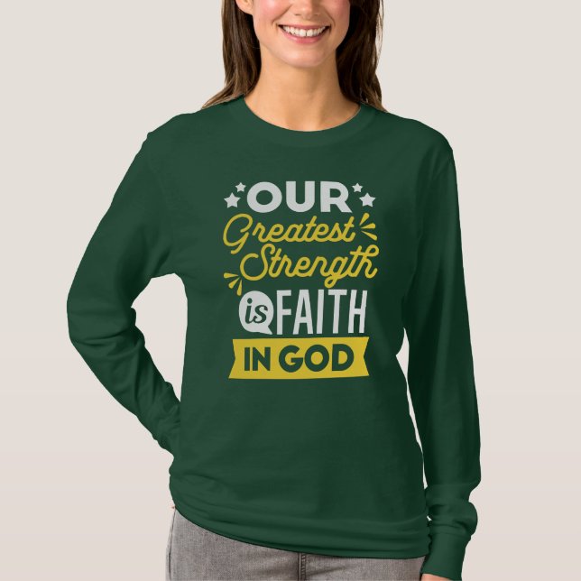 Camiseta Faith in God – Our Greatest Strength Quote (Anverso)