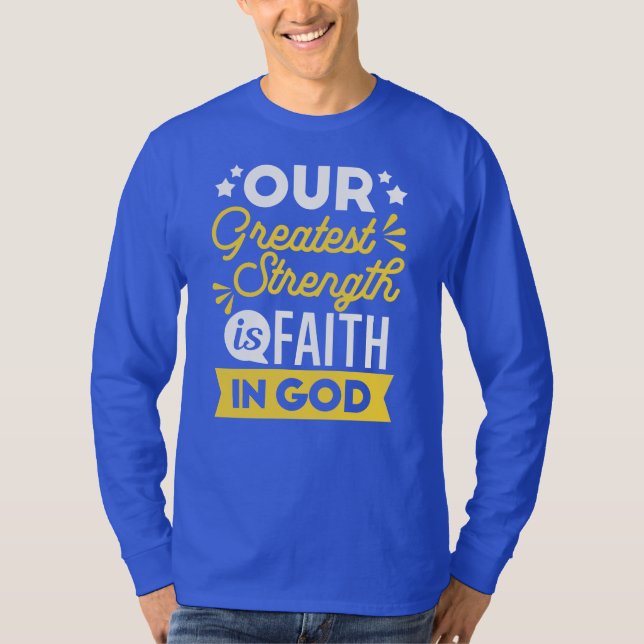 Camiseta Faith in God – Our Greatest Strength Quote (Anverso)