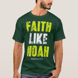 Camiseta Faith Like Noah Hebrews 117 citas cristianas