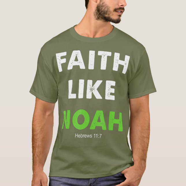 Camiseta Faith Like Noah Hebrews 117 Gift christian (Anverso)