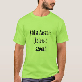 Camiseta Fáj a faszom Jelen-t iszom! zöld rövid férfi póló
