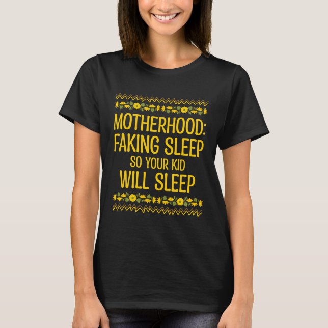 Camiseta Faking Sleep so Kid Will Sleep Mom Pun Mother Joke (Anverso)