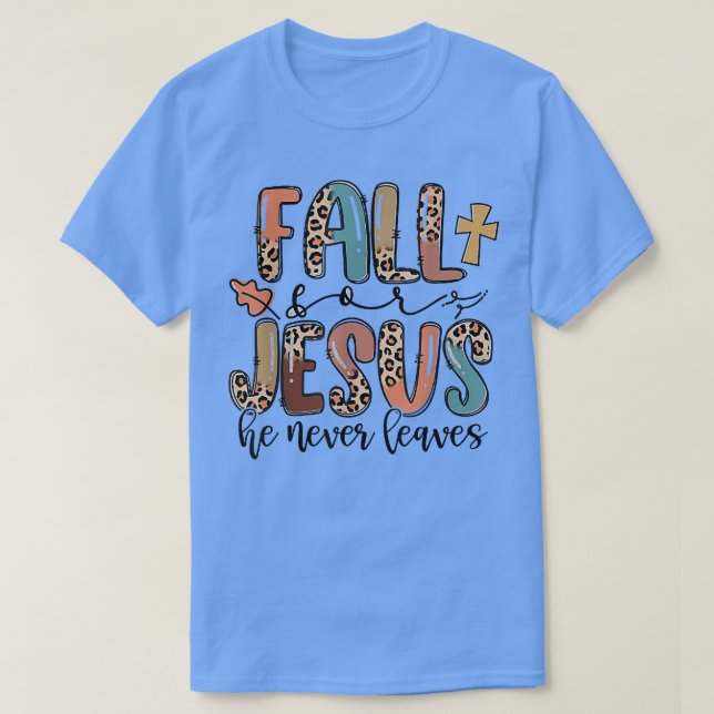 Camiseta Fall For Jesus He Never Leaves Autumn Christian Pr (Diseño del anverso)