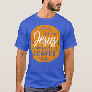 Camiseta Fall For Jesus He Never Leaves Autumn Christians B