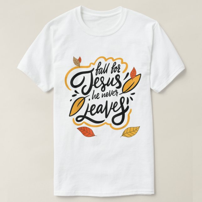Camiseta Fall for Jesus He Never Leaves Autumn Faith Design (Diseño del anverso)