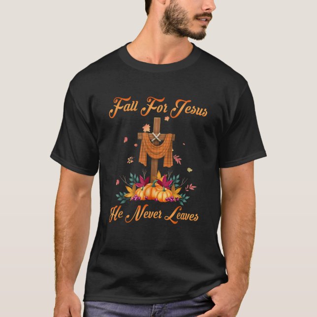 Camiseta Fall For Jesus He Never Leaves Christian Faith Cro (Anverso)
