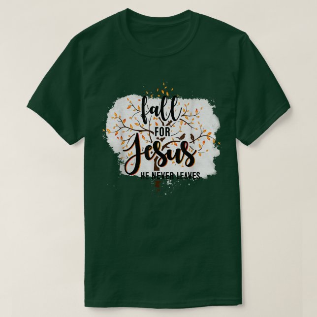 Camiseta Fall For Jesus He Never Leaves Christian Faith Jes (Diseño del anverso)