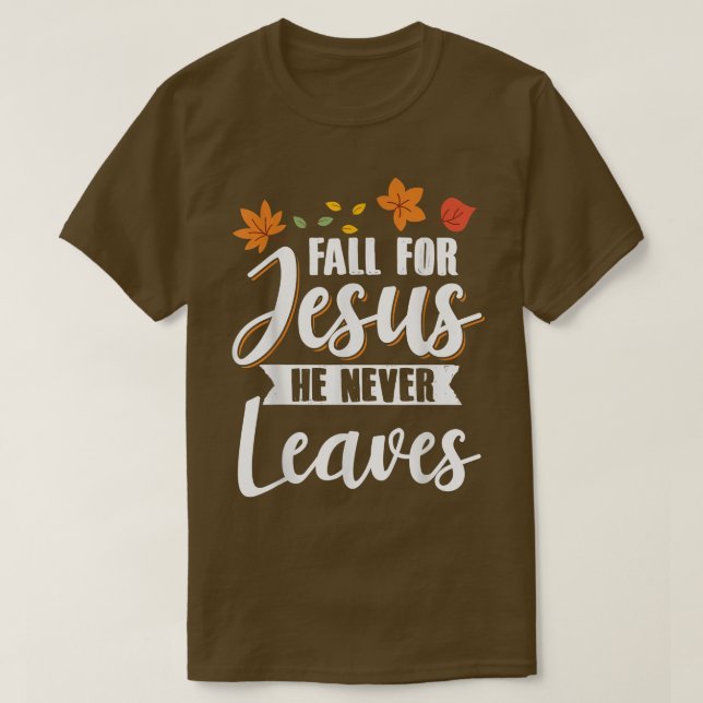Camiseta Fall for Jesus He Never Leaves Christian Religious (Diseño del anverso)