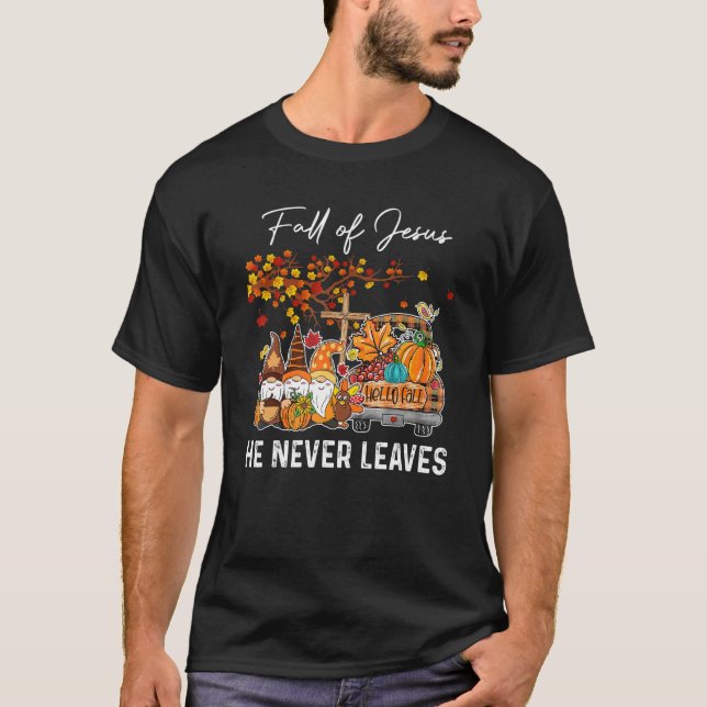 Camiseta Fall For Jesus He Never Leaves  Cross Jesus Christ (Anverso)