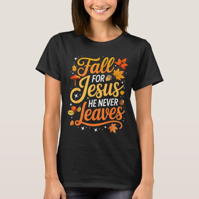 Camiseta Fall For Jesus He Never Leaves Leaves Autumn Chris (Anverso)
