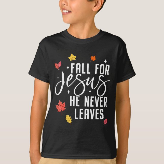 Camiseta Fall For Jesus He Never Leaves Thanksgiving Christ (Anverso)