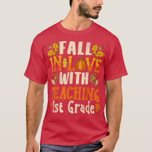 Camiseta Fall in love with teaching 1st Grade Teacher Thank