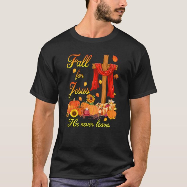 Camiseta Fall is For Jesus He Never Leaves Christian Believ (Anverso)