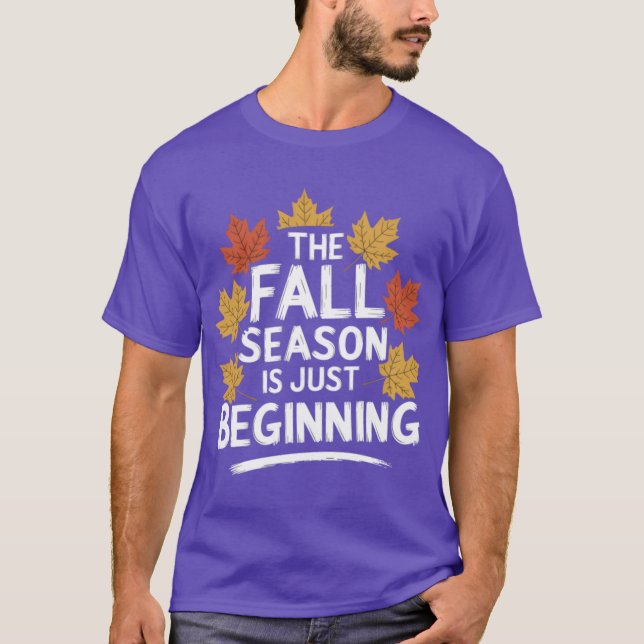 Camiseta Fall season Quote Gift The Season Is Just Beginnin (Anverso)