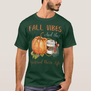 Camiseta Fall Vibe Y La Vida De Enfermera Registrada Otoño