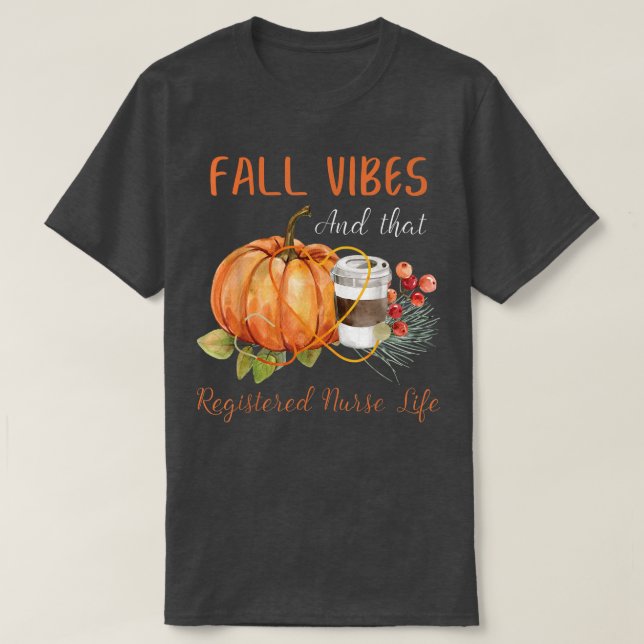 Camiseta Fall Vibe Y La Vida De Enfermera Registrada Otoño (Diseño del anverso)