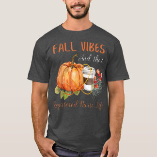 Camiseta Fall Vibe Y La Vida De Enfermera Registrada Otoño