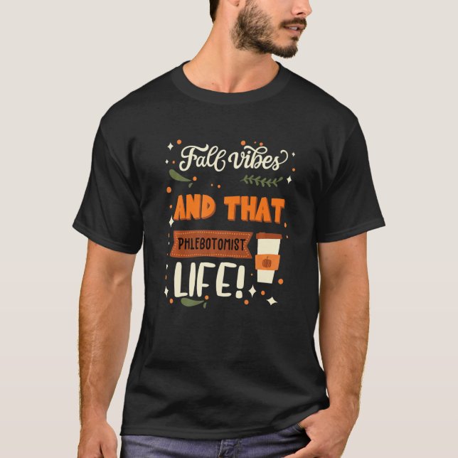 Camiseta Fall Vibes And That Phlebotomist Life  Phlebotomis (Anverso)