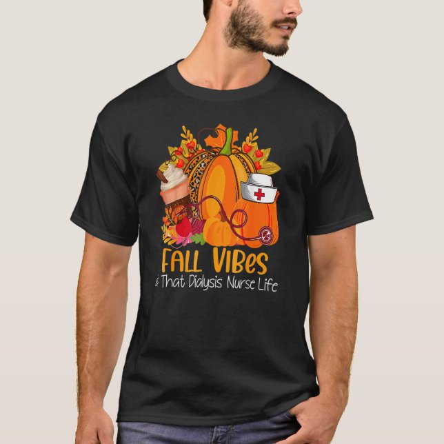 Camiseta Fall Vibes & That Dialysis Nurse Life Fall Autumn  (Anverso)