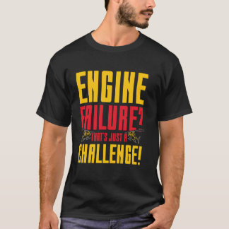 Camiseta Falla del motor de aviación solo un desafío  Ideal
