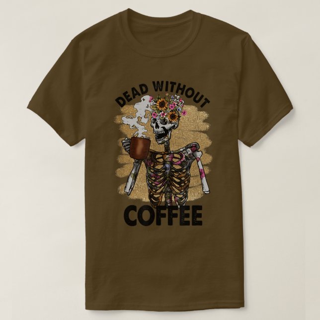 Camiseta Fallecido sin Café Flor Café Skeleton  (Diseño del anverso)