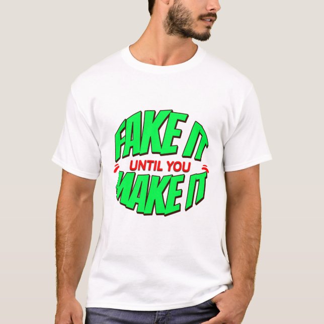 Camiseta Falso hasta que lo hagas - Tee Shirt (Anverso)
