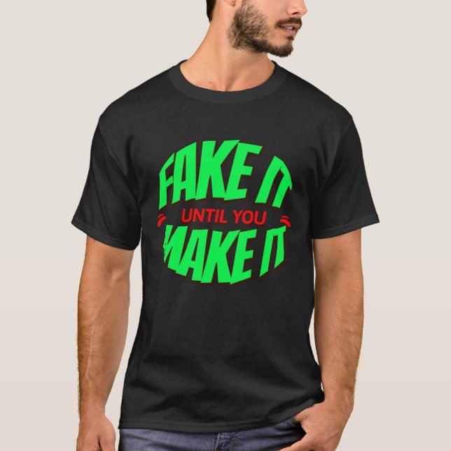 Camiseta Falso hasta que lo hagas - Tee Shirt (Anverso)