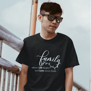 Camiseta Familia donde la vida empieza y el amor nunca term