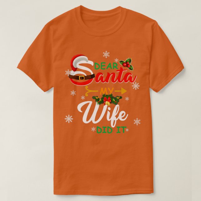 Camiseta Familia navidad Querida Santa Mi Mujer Lo Hizo (Diseño del anverso)