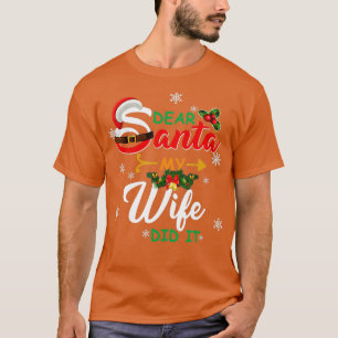 Camiseta Familia navidad Querida Santa Mi Mujer Lo Hizo