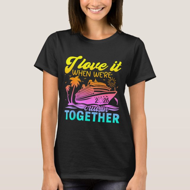 Camiseta Family Cruise 2026 I Love It When We're Cruisin' T (Anverso)