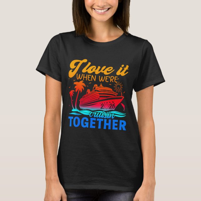 Camiseta Family Cruise 2026 I Love It When We're Cruisin' T (Anverso)