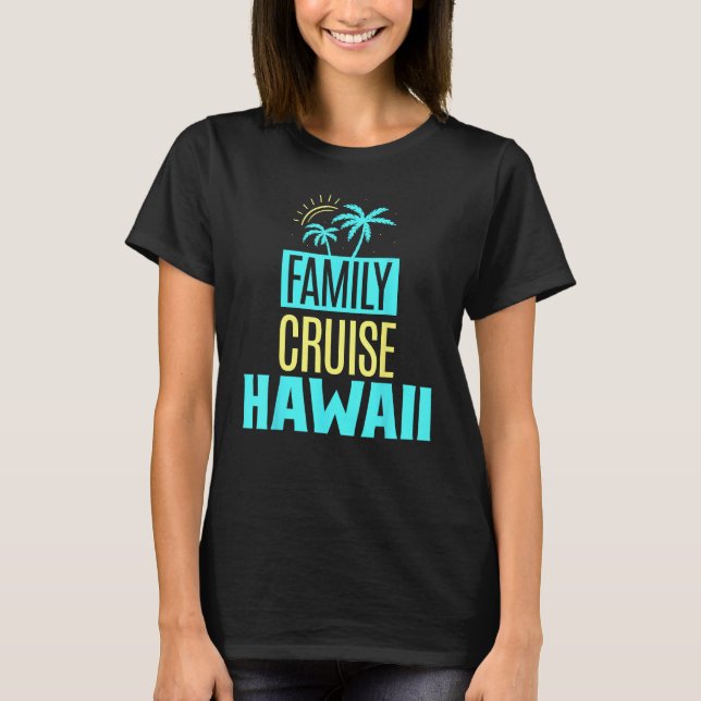 Camiseta Family Cruise Hawaii Ship Travel Vacation (Anverso)
