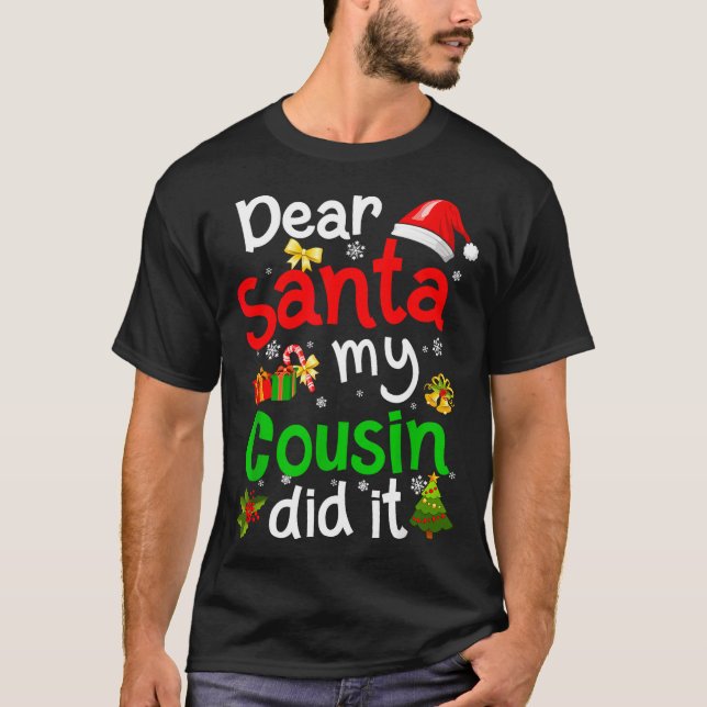 Camiseta Family Funny Dear Santa My Cousin Did It Christmas (Anverso)