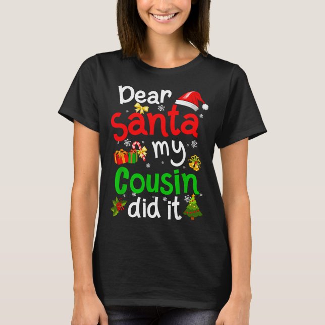Camiseta Family Funny Dear Santa My Cousin Did It Christmas (Anverso)