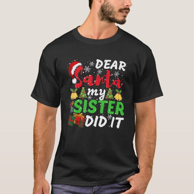 Camiseta Family Funny Dear Santa My Sister Did It Christmas (Anverso)