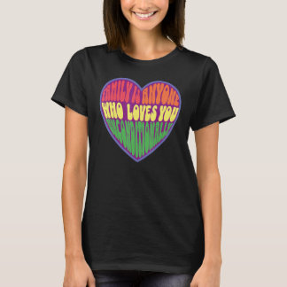 Camiseta family is anyone who loves you unconditionally LGB