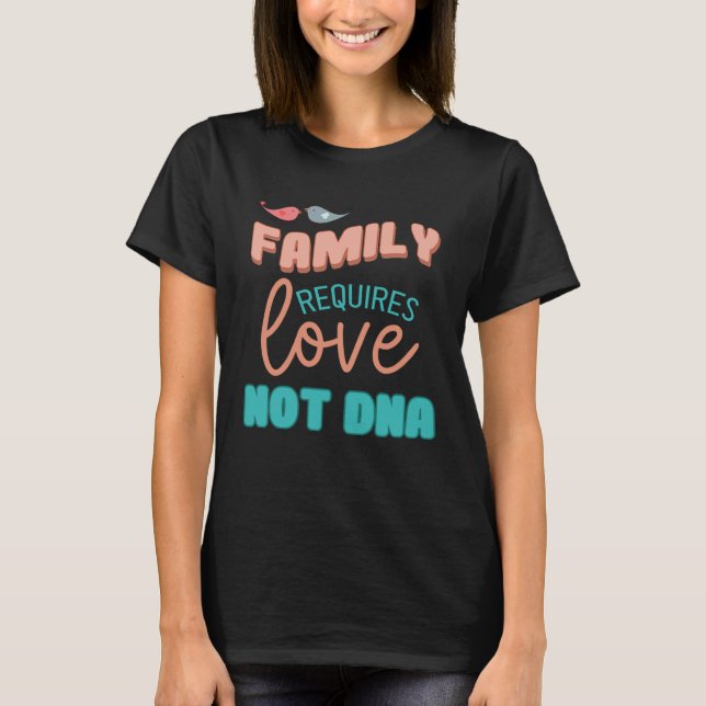 Camiseta Family Requires Love Not DNA Adoption Family  Mom  (Anverso)