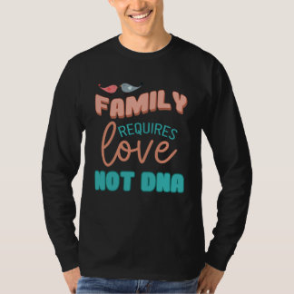 Camiseta Family Requires Love Not DNA Adoption Family  Mom 