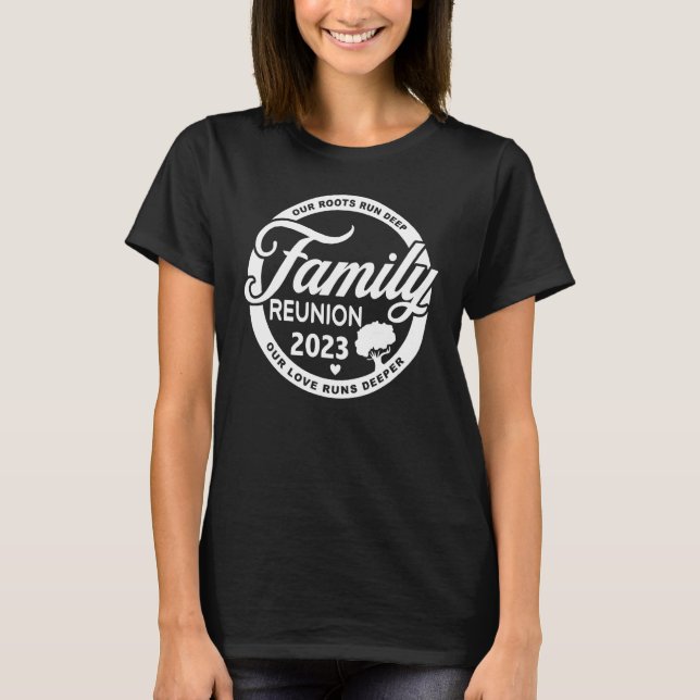 Camiseta Family Reunion 2023 Our Roots Run Deep Our Love Ru (Anverso)