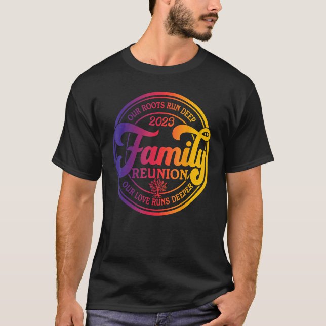Camiseta Family Reunion 2023 Our Roots Run Deep Our Love Ru (Anverso)